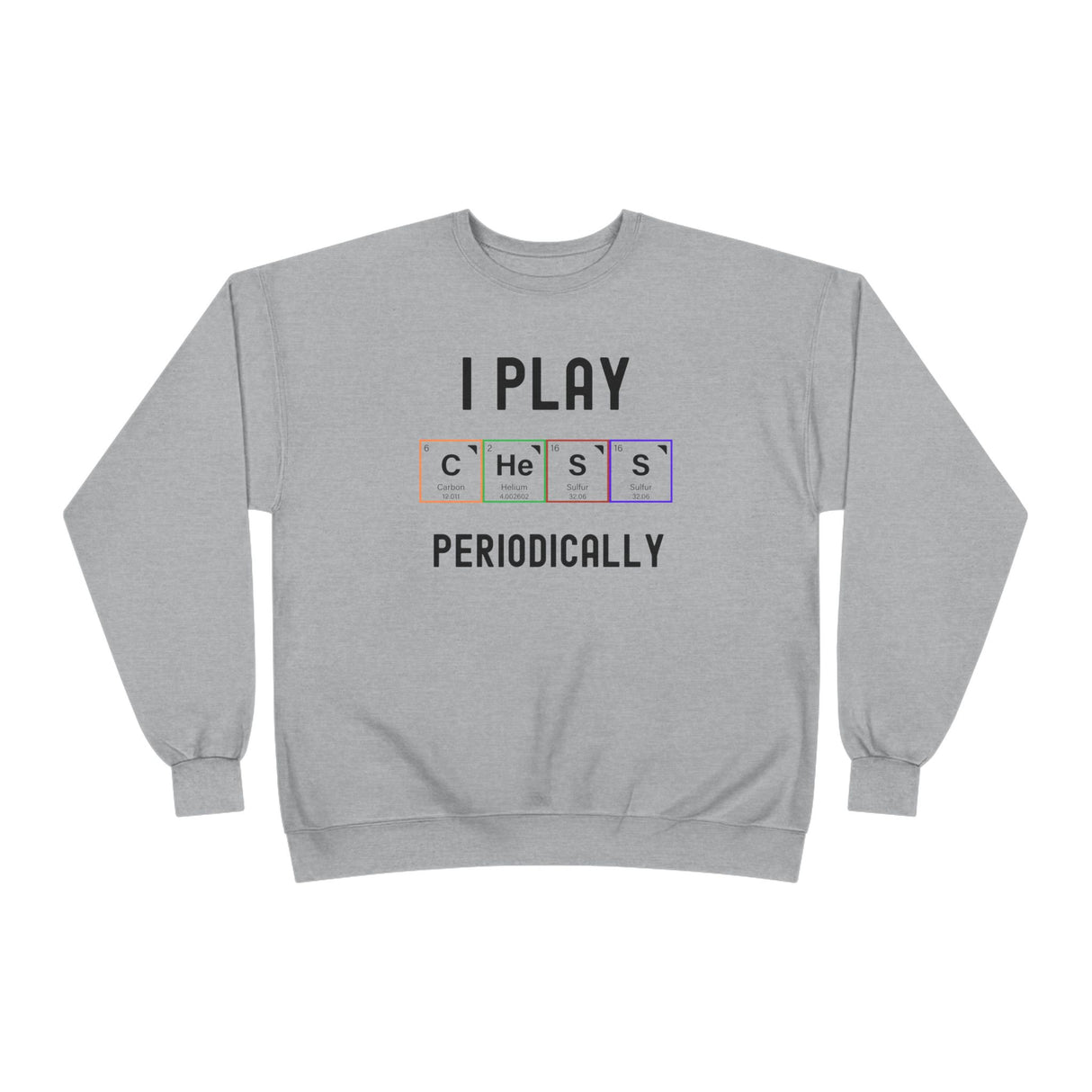 I Play Chess Periodically Crewneck Sweatshirt