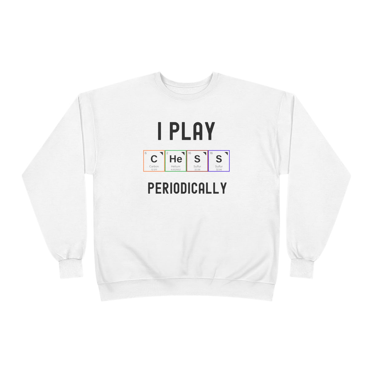 I Play Chess Periodically Crewneck Sweatshirt