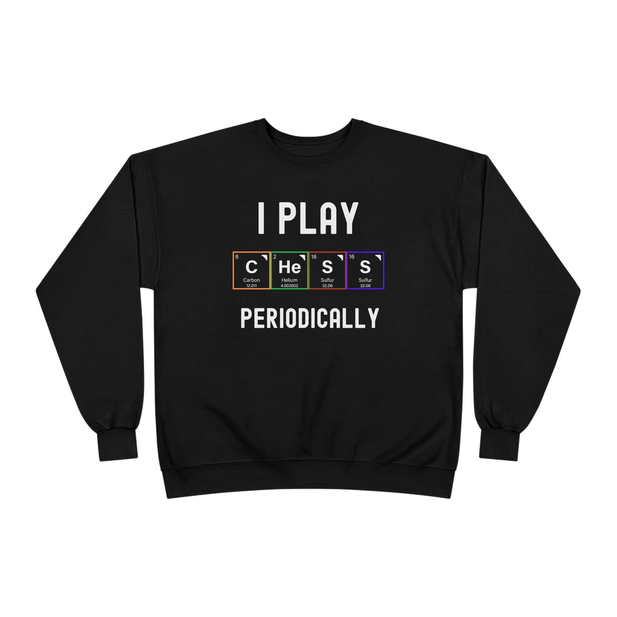 I Play Chess Periodically Crewneck Sweatshirt