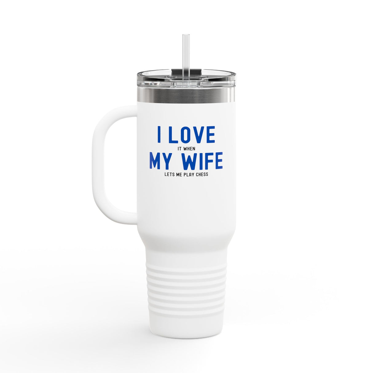 I Love My Wife Insulated Travel Mug, 40oz