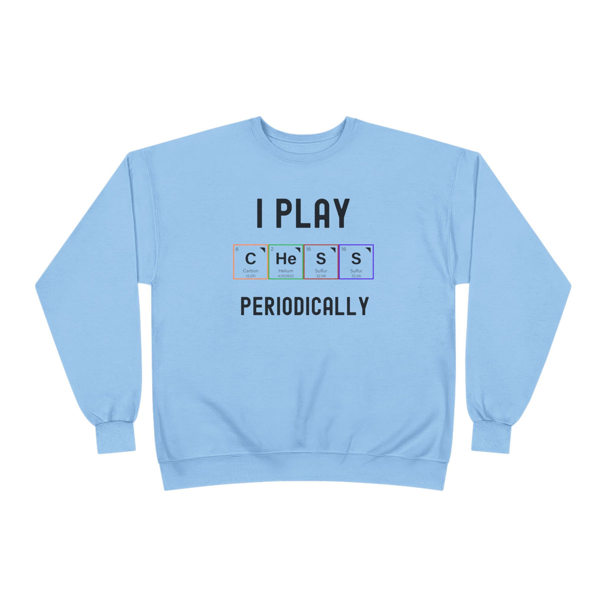 I Play Chess Periodically Crewneck Sweatshirt