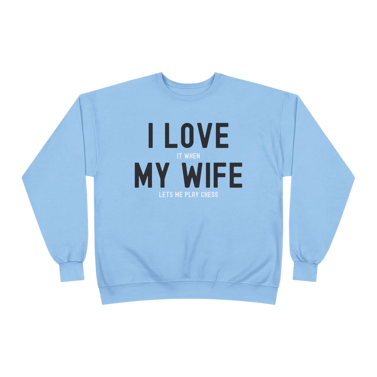 I Love My Wife Crewneck Sweatshirt