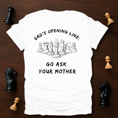 Dad's Opening Line T-Shirt