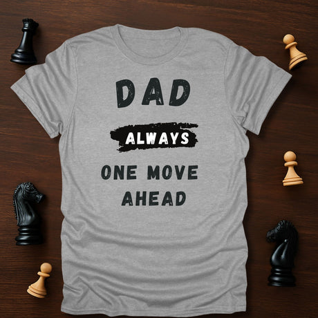 Dad One Move Ahead T-Shirt
